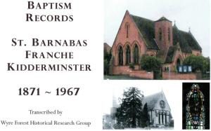 Baptism Records of<br>St Barnabas Franche.<br>1871 – 1967.<br>Transcribed by the group.<br> The cost is £5 per copy.